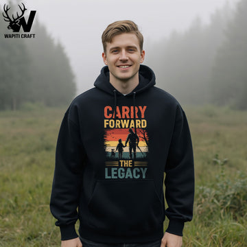 Carry Forward The Legacy Hoodie Father and Son Hunting Bond Gift For Dad By Wapiti Craft