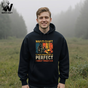 Perfecting Family Tradition Hunting Hoodie Carrying On The Family Hunting Legacy For Generations - Wapiti Craft