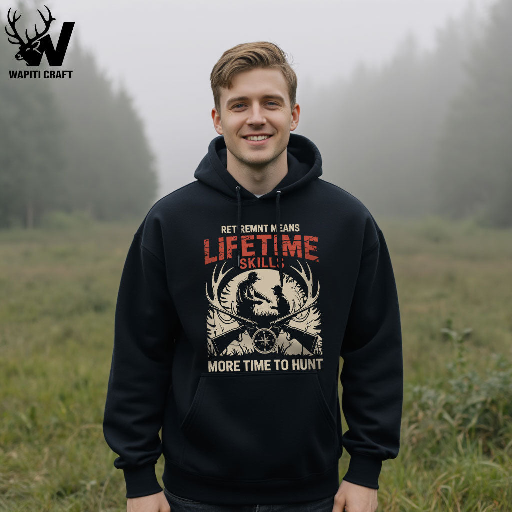 Retirement Hunting Skills Hoodie  More Time to Hunt with Legacy Passed On Gift For Grandpa - Wapiti Craft