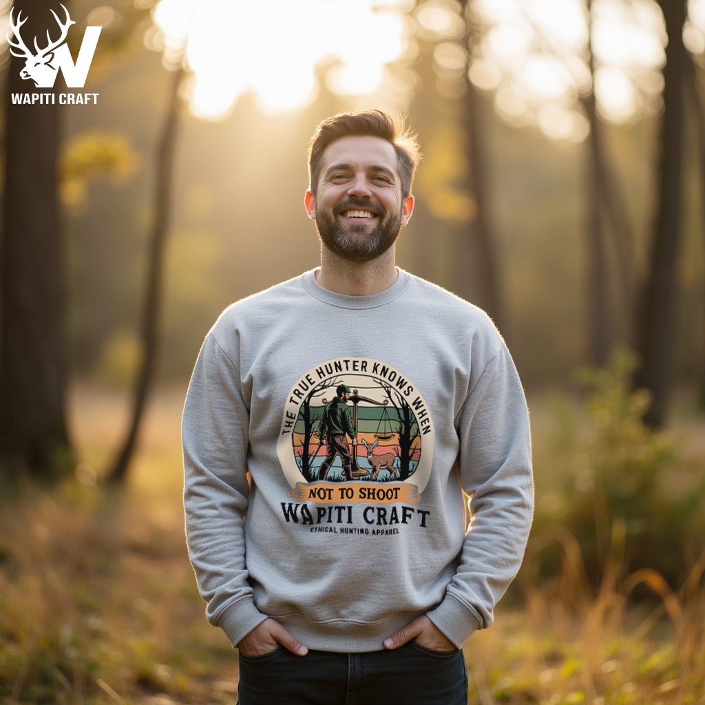 True Hunter Knows When Not To Shoot Sweatshirt Ethical Hunting Quote Retro Design by Wapiti Craft