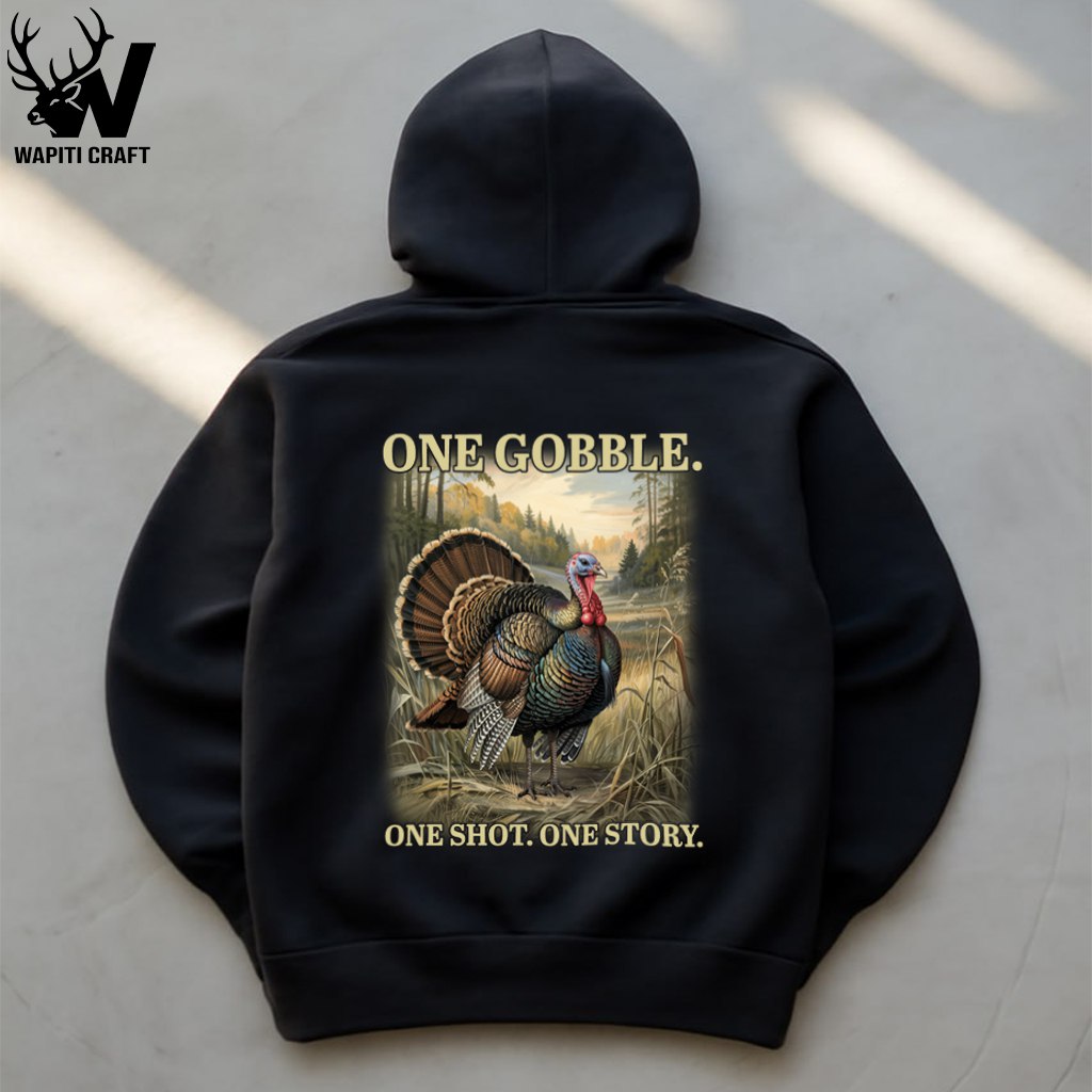 One Gobble One Shot Hunting Hoodie Wild Turkey Season Gear for Story Worthy Hunts Art Back Print - Wapiti Craft