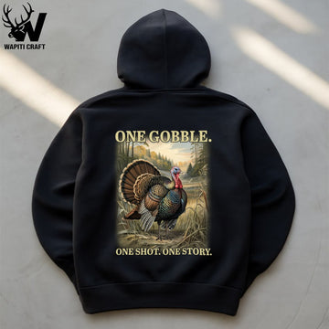 One Gobble One Shot Hunting Hoodie Wild Turkey Season Gear for Story Worthy Hunts Art Back Print - Wapiti Craft