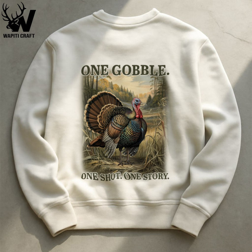 One Gobble One Shot Hunting Sweatshirt Wild Turkey Season Gear for Story Worthy Hunts Art Back Print - Wapiti Craft